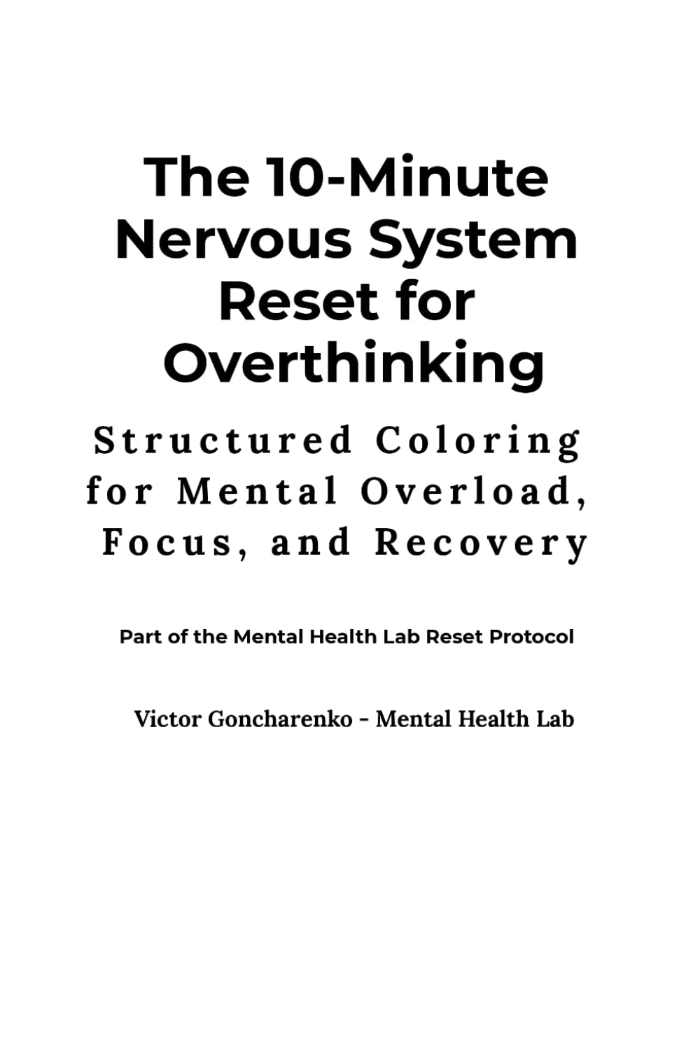 The 10-Minute Nervous System Reset for Overthinking: A Simple Printable Tool to Quiet Mental Noise, Interrupt Thought Loops, and Restore Focus in Minutes