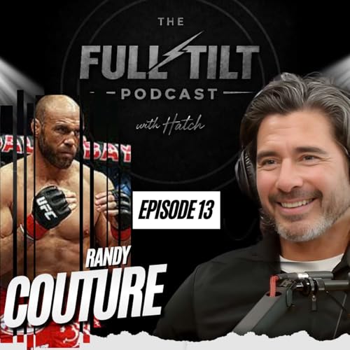 Randy Couture - Blueprint of a Fight Legend :: Ep 13 The Full Tilt Podcast
