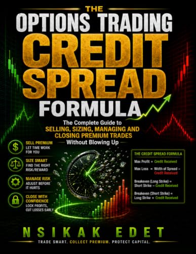 THE OPTIONS TRADING CREDIT SPREAD FORMULA: The Complete Guide to Selling, Sizing, Managing and Closing Premium Trades Without Blowing Up image 2