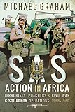 SAS Action in Africa: Terrorists, Poachers & Civil War C Squadron Operations: 1968–1980