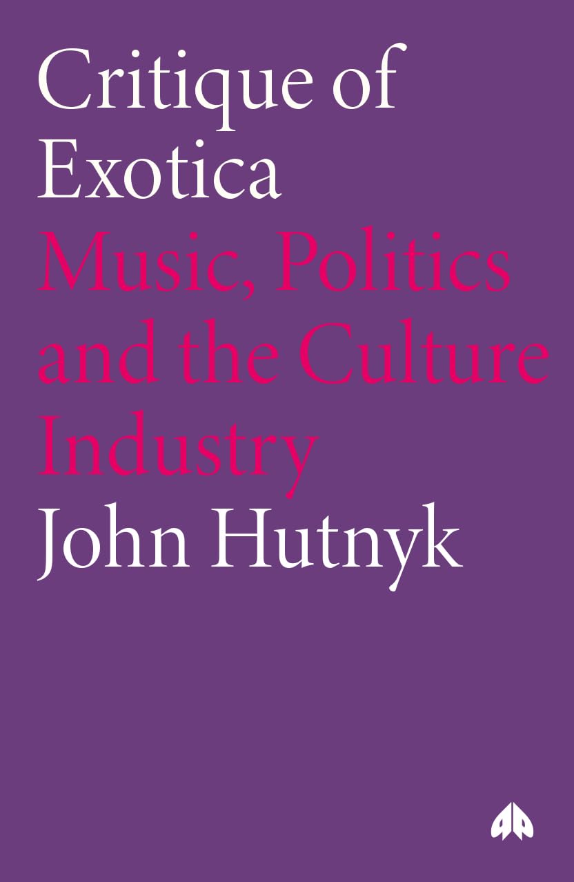 Critique of Exotica: Music, Politics and the Culture Industry