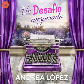Un desaf&iacute;o inesperado Audiolibro Por Andrea L&oacute;pez arte de portada