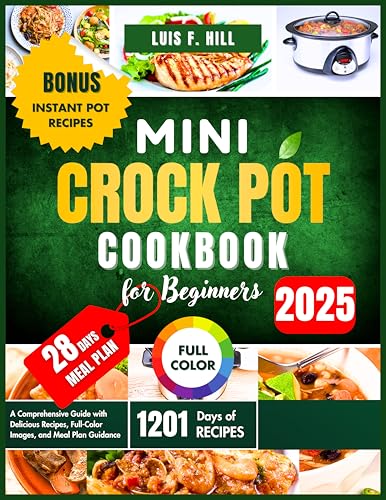 Mini Crock Pot Cookbook for Beginners 2025: A Comprehensive Guide