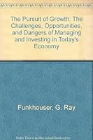 The Pursuit of Growth: The Challenges, Opportunities, and Dangers of Managing and Investing in Today's Economy 1556150431 Book Cover