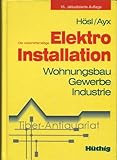  Die vorschriftsmässige Elektroinstallation. Wohnungsbau, Gewerbe, Industrie