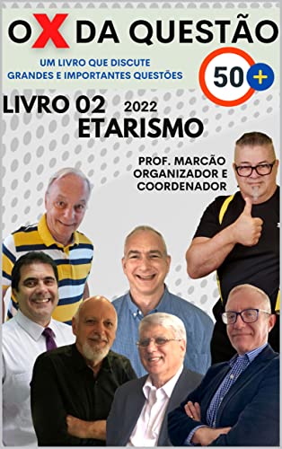 O X da Questão 50+: ETARISMO (Você melhor!)