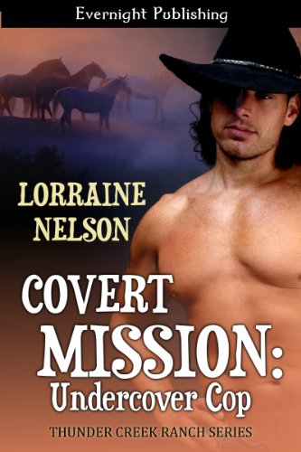 Covert Mission: Undercover Cop (Thunder Creek Ranch Book 2)
