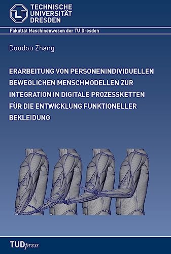Erarbeitung von personenindividuellen beweglichen Menschmodellen zur Integration in digitale Prozessketten für die Entwicklung funktioneller Bekleidung