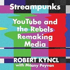 Streampunks Audiolibro Por Robert Kyncl, Maany Peyvan arte de portada