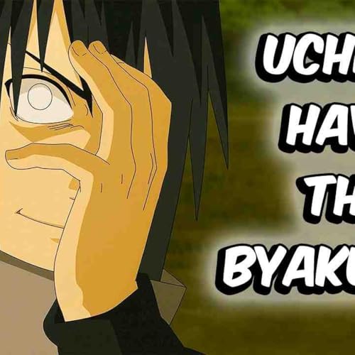 What If The Uchiha Had The Byakugan Instead_(MP3_160K)