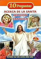 10 Preguntas Acerca De La Santa Religión Católica 9586540898 Book Cover