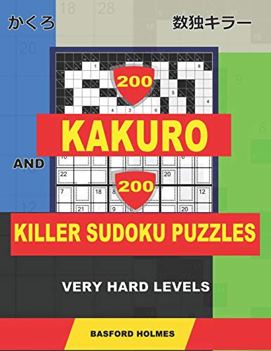 200 Kakuro and 200 Killer Sudoku puzzles. Very hard levels.: Kakuro 12x12 + 14x14 + 16x16 + 18x18 and Sumdoku 8x8 + 9x9 Very hard Sudoku puzzles. ... printed). (Kakuro and Killer classic sudoku)