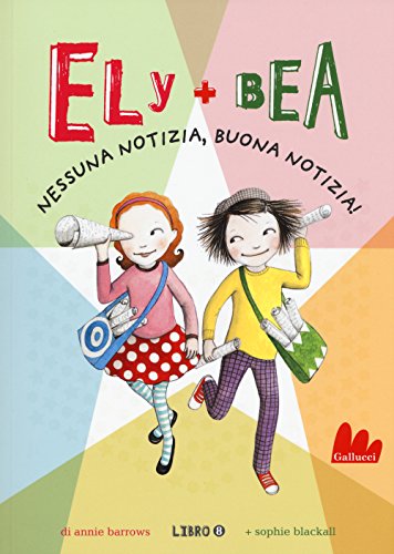 Ely + Bea. Nessuna notizia, buona notizia!: Vol. 8...