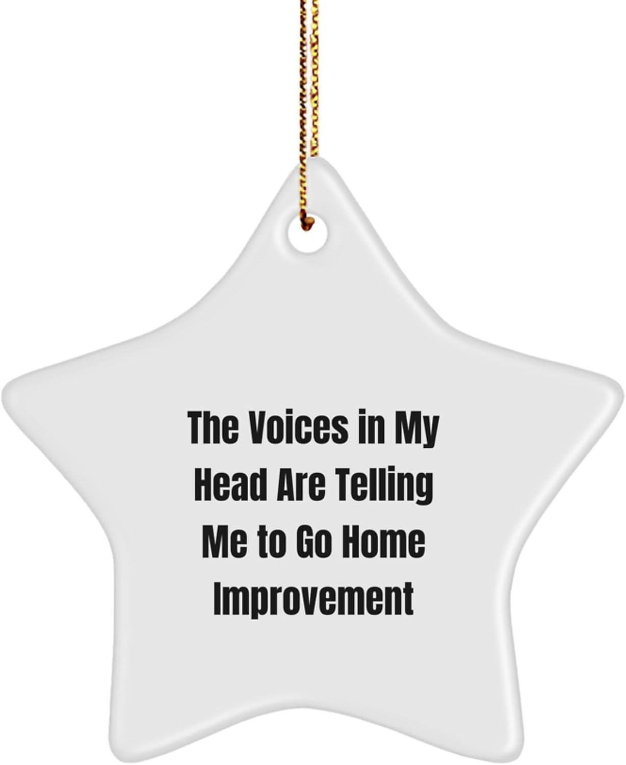 Funny Home Improvement Gifts for Friends, Star Ornament with Inspirational Quote, 'The Voices in My Head are Telling Me to Go Home Improvement', Christmas Unique Gifts from Friends