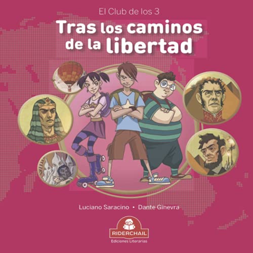 TRAS LOS CAMINOS DE LA LIBERTAD: el club de los 3 (LIBROS INFANTILES PARA LOS MAS PEQUEÑOS. INFANCIA Y NIÑOS DE 2 A 12 AÑOS III ( RIDERCHAIL)) (Spanish Edition)