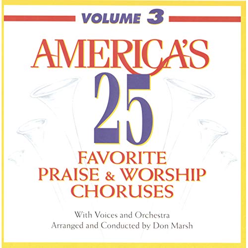 America's 25 Favorite Praise & Worship Choruses, Vol. 3