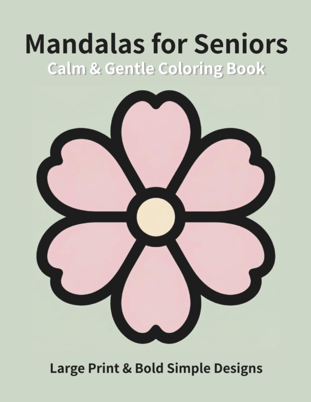 Calm & Gentle Mandalas for Seniors: Large Print & Bold Simple Designs
