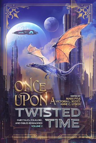 Once Upon a Twisted Time: Fairy Tales, Folklore, and Fables Reimagined - Volume 2 (The Crossing Genres Anthology Collection Book 4)
