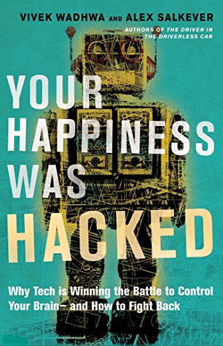 Your Happiness Was Hacked: Why Tech Is Winning the Battle to Control Your