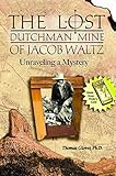 The Lost Dutchman Mine, Unraveling a Mystery