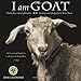 I Am Goat 2018 Wall Calendar: Animal Portrait Photography and Wisdom From Nature's Philosophers