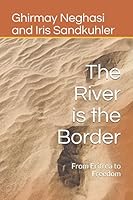 The River is the Border: From Eritrea to Freedom 1976937205 Book Cover