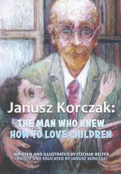 Paperback Janusz Korczak: The Man who Knew how to Love Children (World War 2 True Story) Book