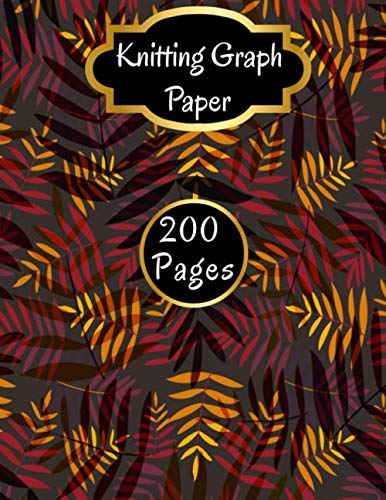 Knitting Graph Paper 4:5 and 2:3 Ratios: Knitters Design Notebook | 200 Pages (100 Pages of 2.3 and 100 Pages of 4.5 Ratio) | With Knitting & Crocheting Quotes | (Yarn Patterns)