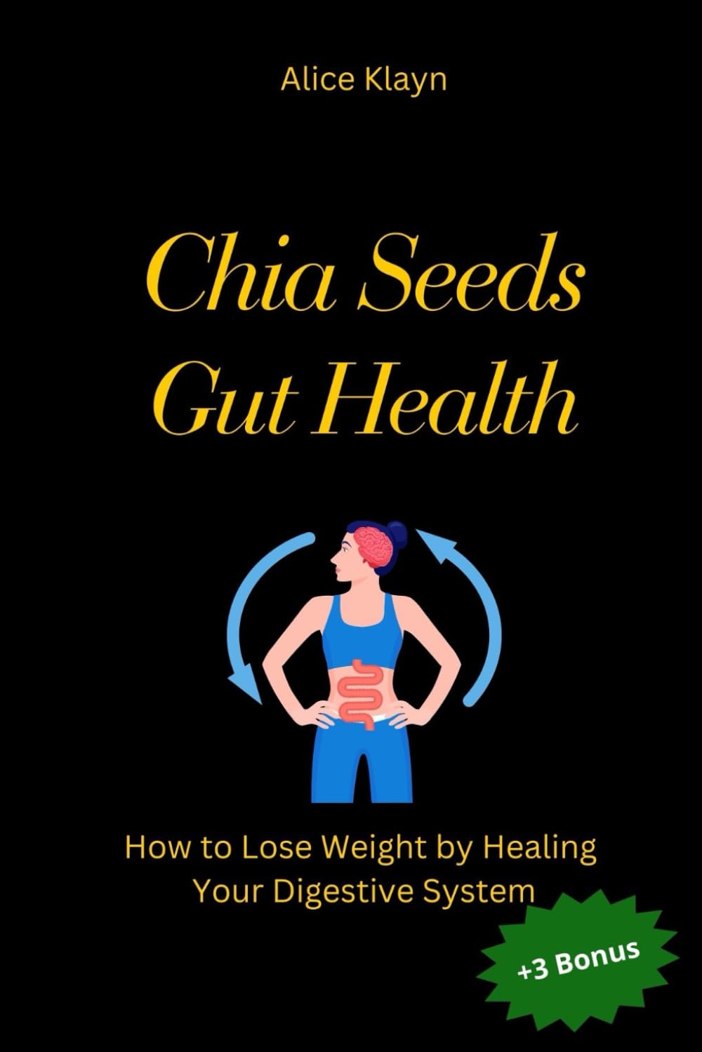 Chia Seeds for Gut Health: How to Lose Weight by Healing Your Digestive System (how to lose weight using chia seeds:30-Day Slim-Down Challenge, ... Health,Hormonal Balance,Vegan Chia Seed)