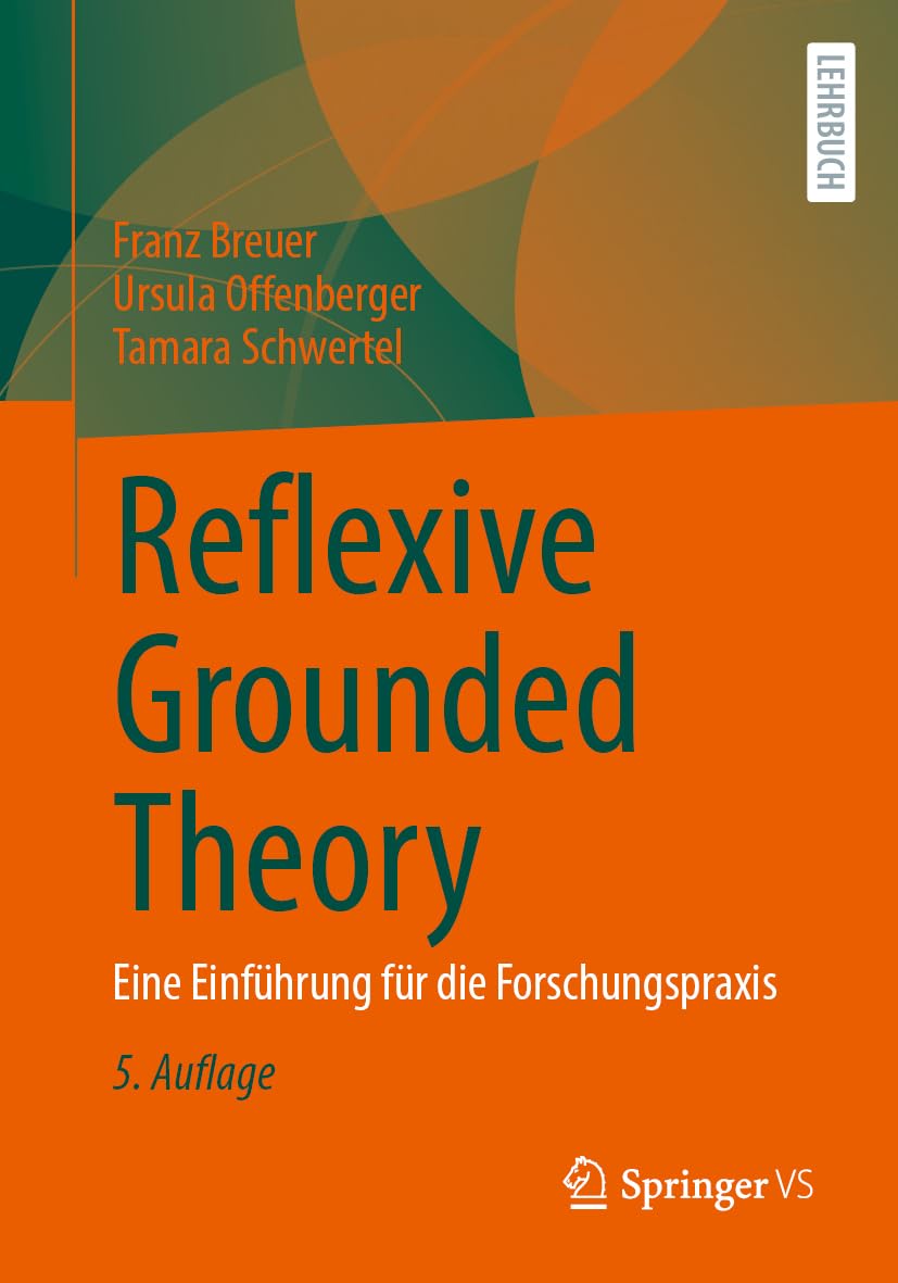 Reflexive Grounded Theory: Eine Einführung für die Forschungspraxis