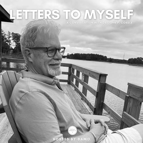 Bonus | "Letters to Myself" (Feat. Dr. John P. Cordle)