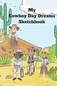 Paperback My Cowboy Day Dreams Sketchbook: 118 Page Notebook for Drawing, Doodling, Sketching, or Writing Book