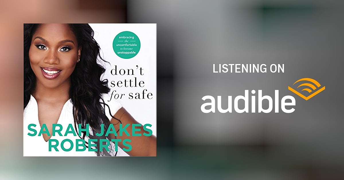 Don T Settle For Safe Audiobook Sarah Jakes Roberts Audible Co Uk Don T Settle For Safe Audiobook Sarah Jakes Roberts Audible Co Uk