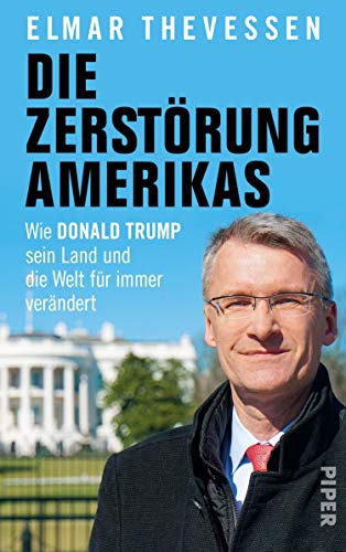 Die Zerstörung Amerikas: Wie Donald Trump sein Land und die Welt für Die Zerstörung Amerikas: Wie Donald Trump sein Land und die Welt für