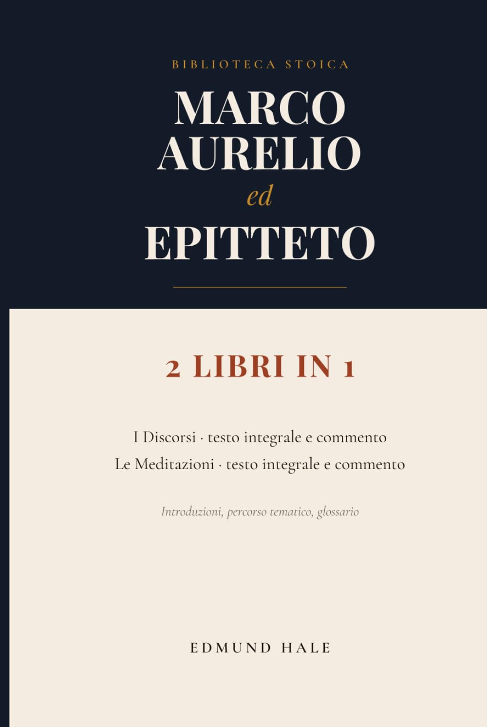Marco Aurelio ed Epitteto: 2 libri in 1: I Discorsi e Le Meditazioni — Testo integrale e commento