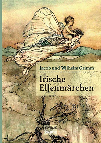 Irische Elfenmärchen: Im Original 'Fairy Legends and Traditions of the South of Ireland von Thomas Crofton Croker (German Edition)