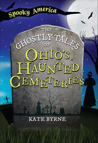 The Ghostly Tales of Ohio's Haunted Cemeteries (Spooky America)