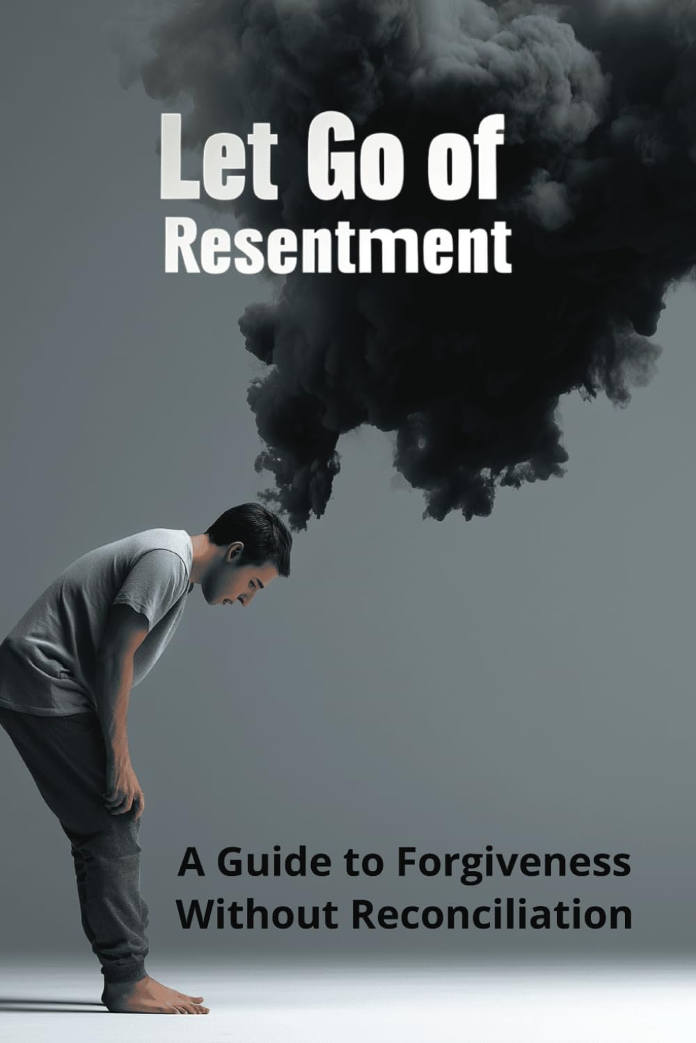 Let Go of Resentment: A Guide to Forgiveness Without Reconciliation