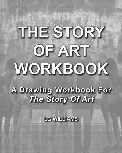 The Story Of Art Workbook: A Supplemental Workbook For The Story Of Art By E.H. Gombrich