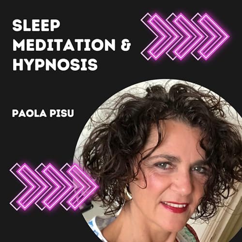 Sleep Meditation & Hypnosis by Paola Pisu Podcast Por Paola Pisu arte de portada