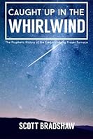 Caught Up In The Whirlwind: The Prophetic History Of The Fredericksburg Prayer Furnace 1511490918 Book Cover