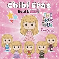 Chibi Eras Coloring Book: Bold and Easy Designs Featuring Cute Outfits from the Iconic Tour Across Eras in Adorable Style B0F5Q8D3GF Book Cover