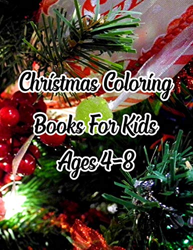Christmas Coloring Books For Kids Ages 4-8: Christmas Coloring Books For Kids Ages 4-8, Christmas Coloring Book. 50 Story Paper Pages. 8.5 in x 11 in Cover.