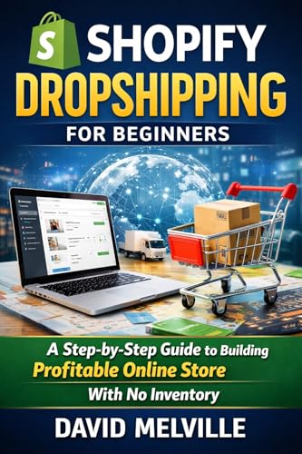 Shopify Dropshipping for Beginners: A Step-by-Step Guide to Building a Profitable Online Store With No Inventory image 2