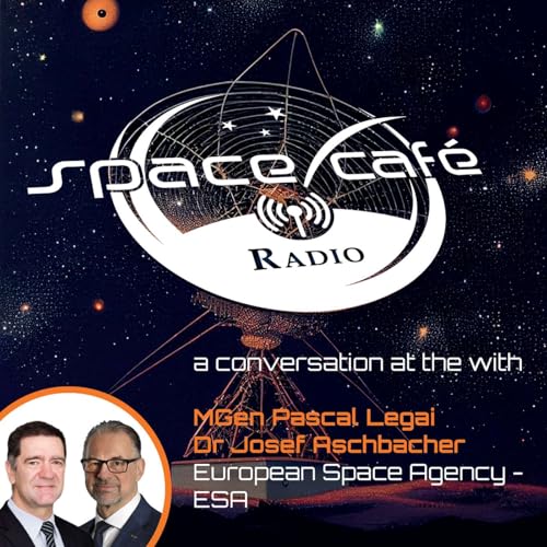 Space Cafe Radio - Building Space Resilience: An Inside Look at ERS with Dr Josef Aschbacher and Dr Pascal Legai Podcast Por  arte de portada