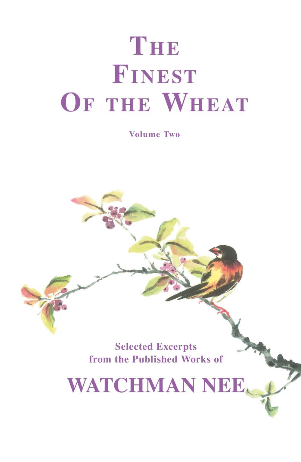 The Finest of the Wheat, vol 2: Selected Excerpts from the Published Works of Watchman Nee