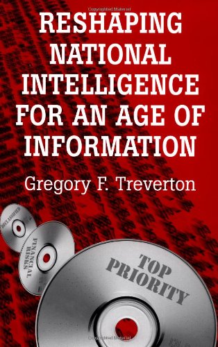 Reshaping National Intelligence for an Age of Information (RAND Studies in Policy Analysis)