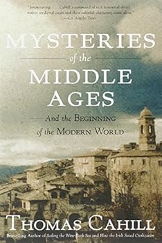 Mysteries of the Middle Ages: And the Beginning of the Modern World (Hinges of History) by Cahill, Thomas (2008) Paperback