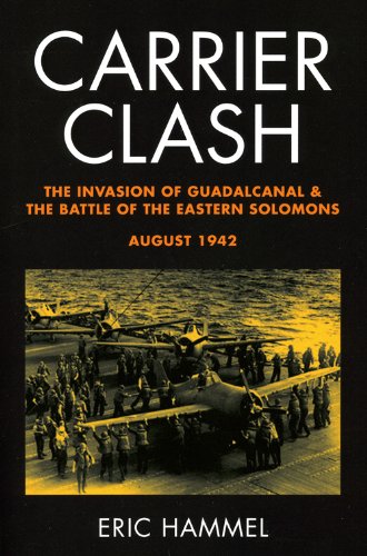 Amazon Com Carrier Clash The Invasion Of Guadalcanal And The Battle Of The Eastern Solomons August 1942 The Guadalcanal Battles Series Book 3 Ebook Hammel Eric Kindle Store