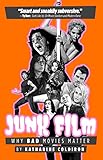 Junk Film: Why Bad Movies Matter (English Edition)